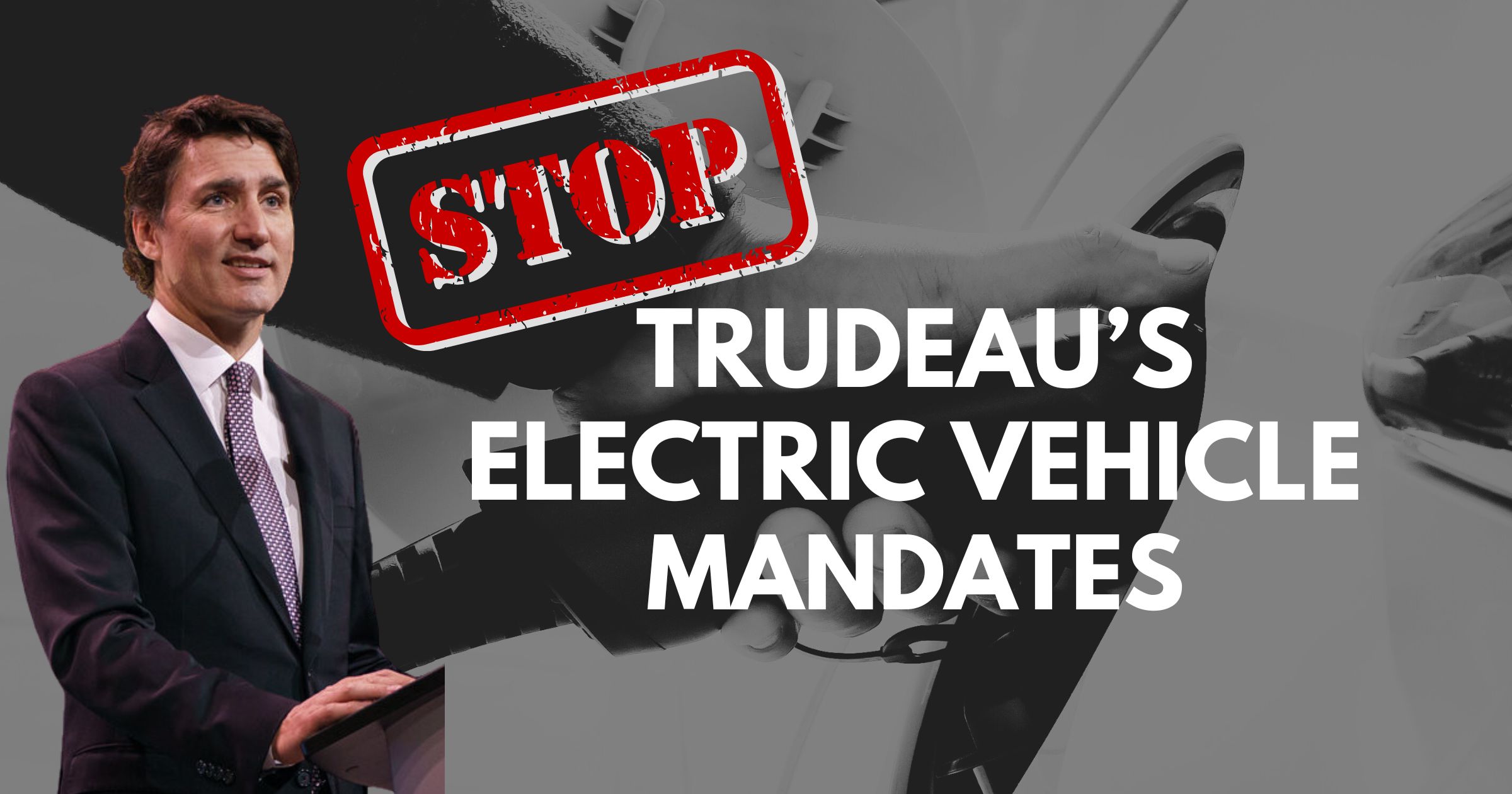 Together let’s tell Trudeau to scrap his 2035 electric vehicle policy